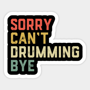 Drummer Drum Set - Sorry Can'T Drumming Bye Sticker